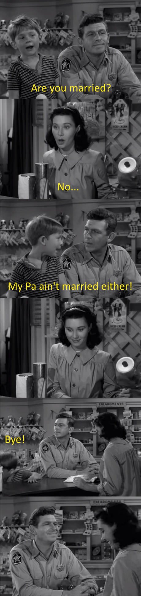 meme - The Andy Griffith Show - Are you married? Sos Citian No... My Pa ain't married either! Enlaroments Bye!