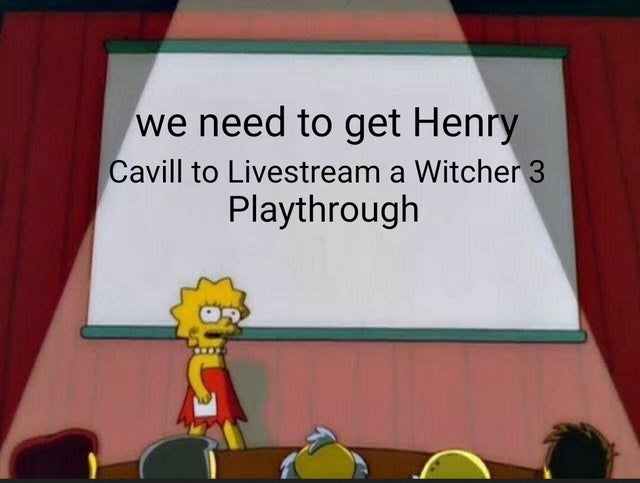 the witcher meme - nut 4 nature november - we need to get Henry Cavill to Livestream a Witcher 3 Playthrough