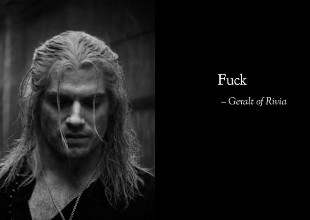 the witcher meme - monochrome photography - Fuck Geralt of Rivia