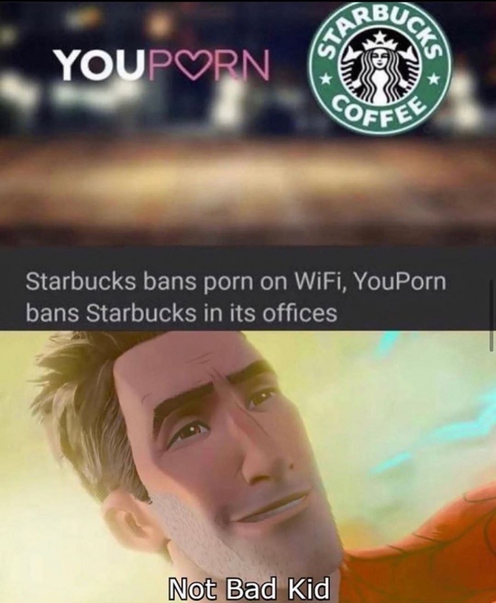 starbucks - Buc Youporn Co Starbucks bans porn on WiFi, YouPorn bans Starbucks in its offices Not Bad Kid