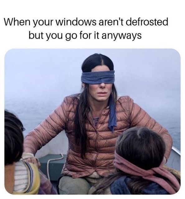 patriots cheating meme - When your windows aren't defrosted but you go for it anyways
