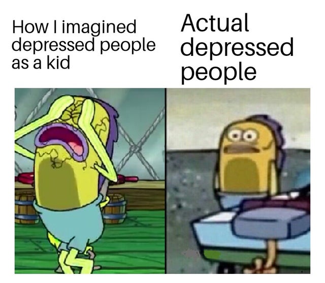 dank meme - spongebob meme car waiting - How I imagined depressed people as a kid Actual depressed people
