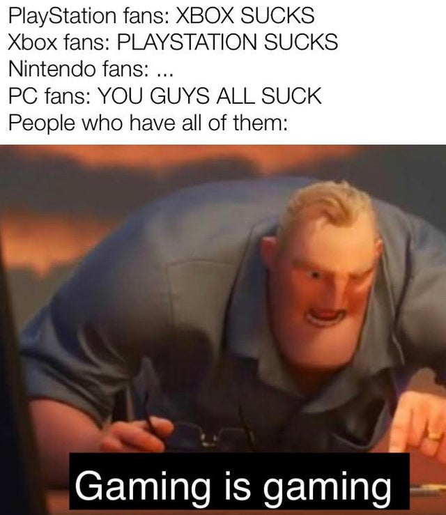 dank meme - maths memes - PlayStation fans Xbox Sucks Xbox fans Playstation Sucks Nintendo fans ... Pc fans You Guys All Suck People who have all of them Gaming is gaming
