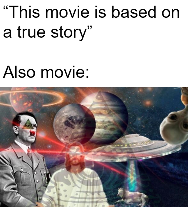 dank meme - history channel at night memes - This movie is based on a true story" Also movie