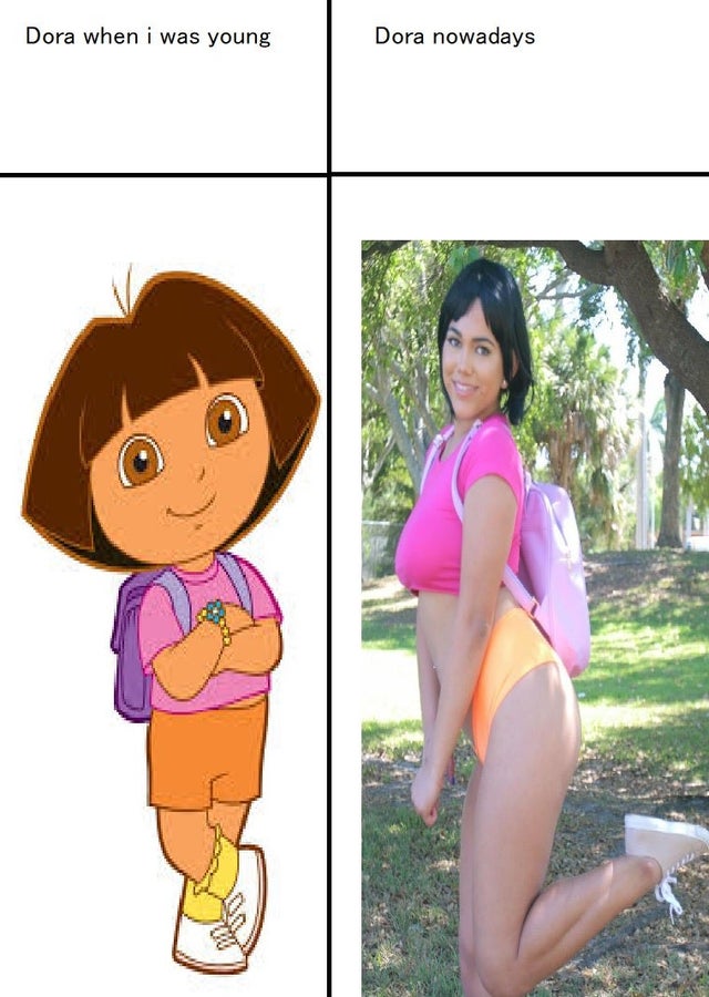 cartoon - Dora when i was young Dora nowadays