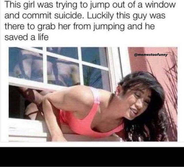 girl was trying to jump out luckily ing and he saved a life - This girl was trying to jump out of a window and commit suicide. Luckily this guy was there to grab her from jumping and he saved a life