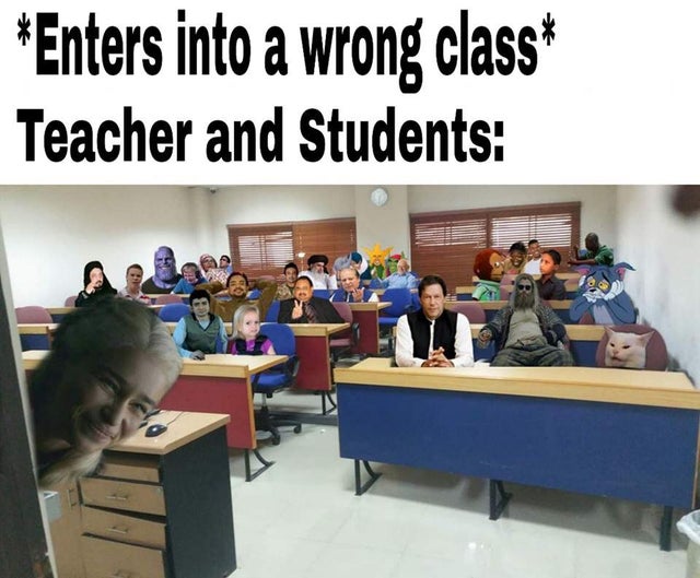 best meme - class memes - Enters into a wrong class Teacher and Students