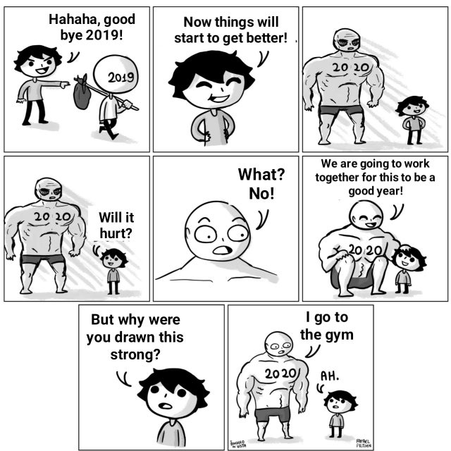 wholesome - comics - Hahaha, good bye 2019! Now things will start to get better! 2019 What? No! We are going to work together for this to be a good year! Will it hurt? n20 201 But why were you drawn this strong? the gym I go to the gym