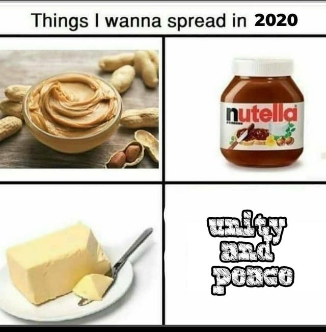 wholesome - things i want to spread meme - Things I wanna spread in 2020 nutella poago