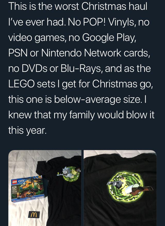t shirt - This is the worst Christmas haul I've ever had. No Pop! Vinyls, no video games, no Google Play, Psn or Nintendo Network cards, no DVDs or BluRays, and as the Lego sets I get for Christmas go, this one is belowaverage size. I knew that my family 