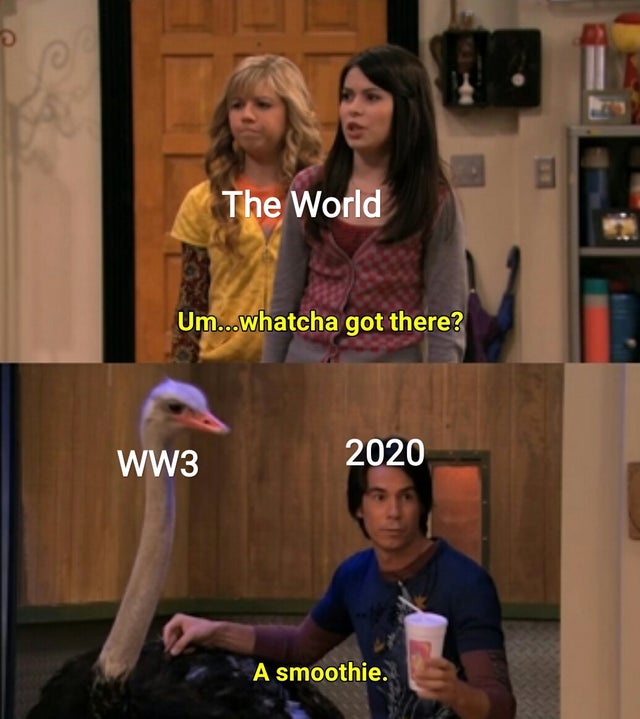 WWIII - icarly meme - The World Um...whatcha got there? WW3 2020 A smoothie.