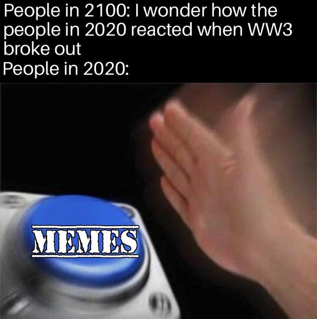 WWIII - somebody's knocking at the door meme - People in 2100 I wonder how the people in 2020 reacted when WW3 broke out People in 2020 Memes