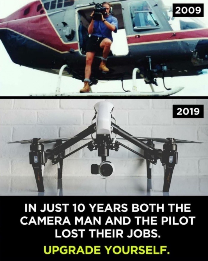 25 years - 2009 2019 In Just 10 Years Both The Camera Man And The Pilot Lost Their Jobs. Upgrade Yourself.