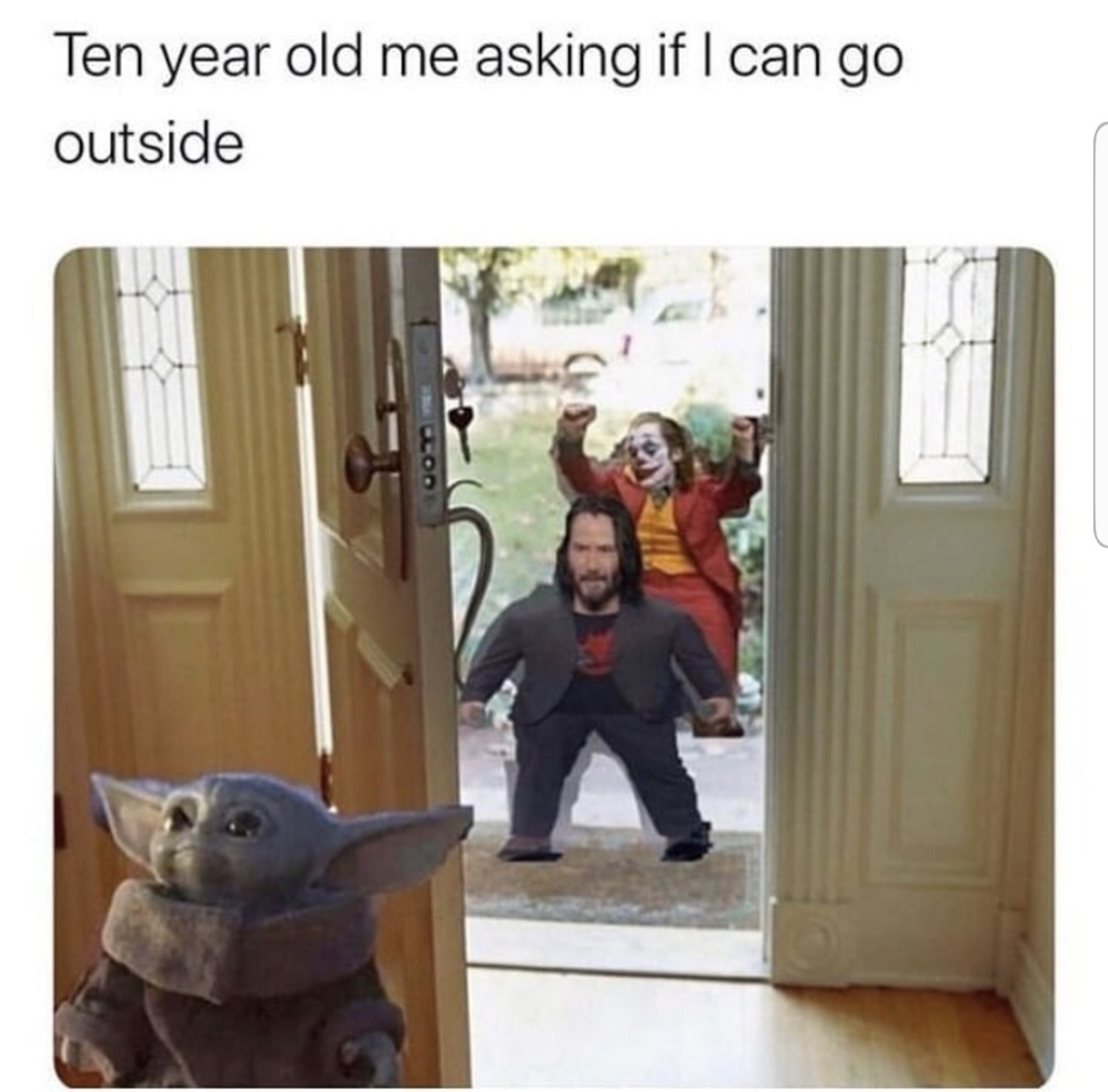 baby yoda meme 10 year old me - Ten year old me asking if I can go outside