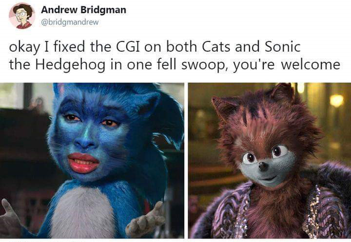 photo caption - 90. Andrew Bridgman okay I fixed the Cgi on both Cats and Sonic the Hedgehog in one fell swoop, you're welcome