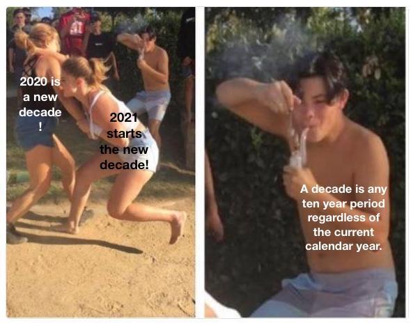 group chat argument meme - 2020 is a new decade 2021 starts the new decade! A decade is any ten year period regardless of the current calendar year.