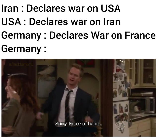 stranger things puns and jokes - Iran Declares war on Usa Usa Declares war on Iran Germany Declares War on France Germany ujacklamb 15 Sorry. Force of habit.