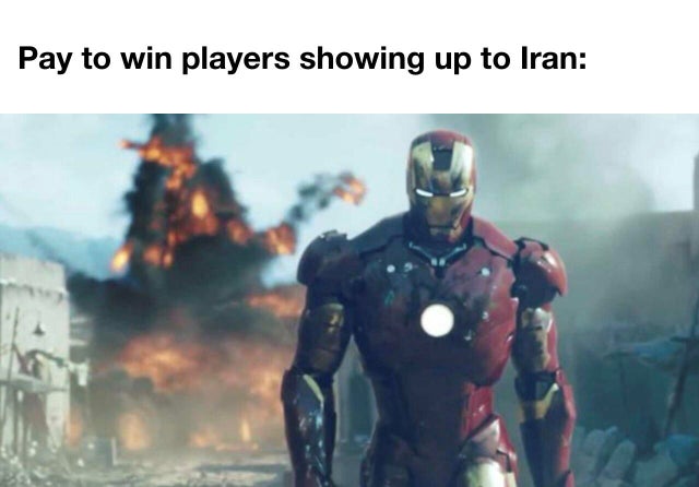 iron man 2008 - Pay to win players showing up to Iran