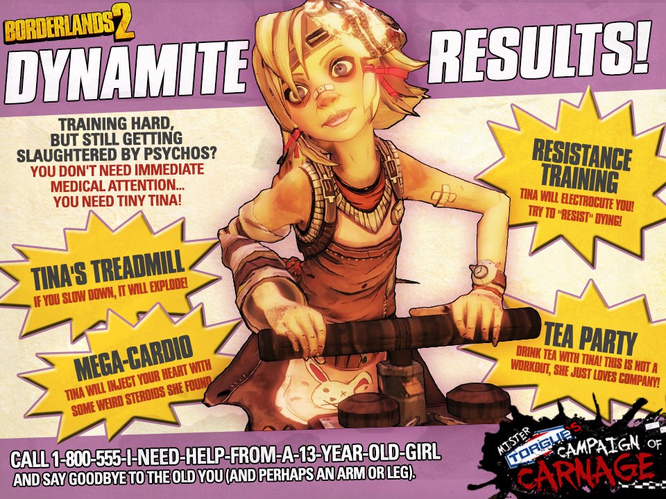 borderlands 2 tiny tina meme - Borderlands Dynamite Results! Training Hard, But Still Getting Slaughtered By Psychos? You Don'T Need Immediate Medical Attention... You Need Tiny Tina! Resistance Training Tina Will Electrocute You! Try To "Resist" Dying! T