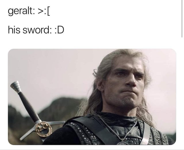 Netflix The Witcher - Geralt frowning and his sword smiling meme
