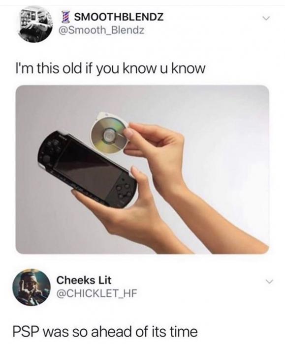 psp memes - Smoothblendz I'm this old if you know u know Cheeks Lit Psp was so ahead of its time