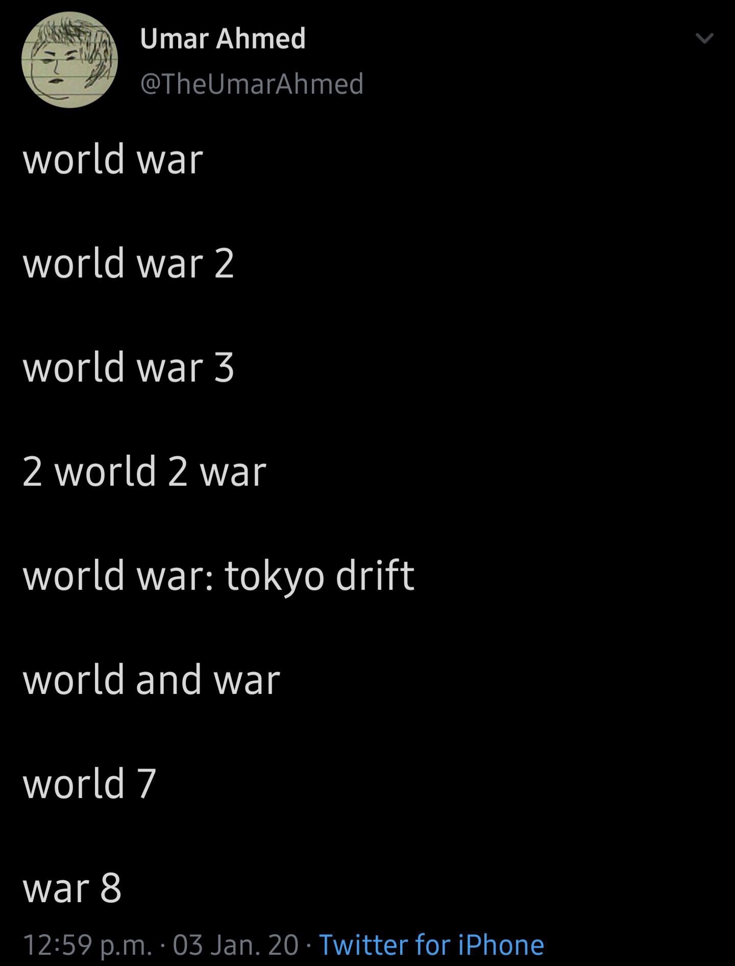 atmosphere - Umar Ahmed world war world war 2 world war 3 2 world 2 war world war tokyo drift world and war world 7 war 8 p.m. 03 Jan. 20 Twitter for iPhone