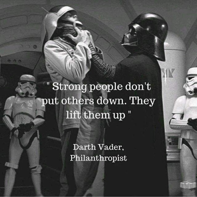 Strong people don't put others down. The lift them up. - Wholesome Star Wars meme