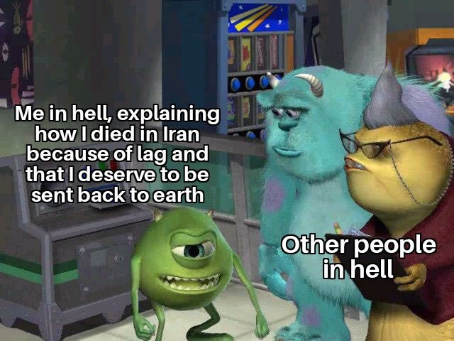 mike wazowski explaining meme template - Me in hell, explaining how I died in Iran because of lag and that I deserve to be sent back to earth Other people in hell