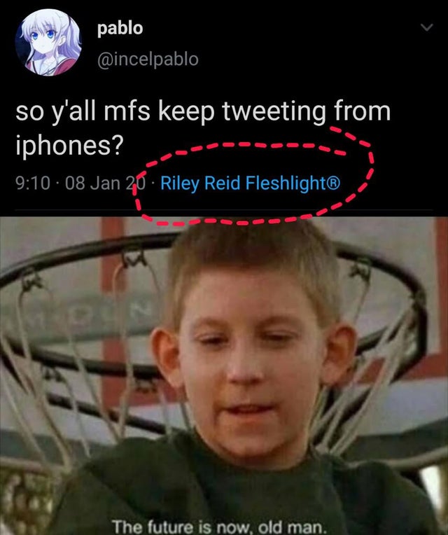 infant annihilator meme - pablo so y'all mfs keep tweeting from iphones? . 08 Jan 20 Riley Reid Fleshlight The future is now, old man.