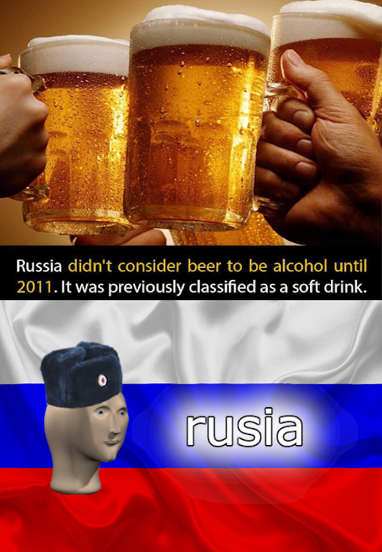 bier making - Russia didn't consider beer to be alcohol until 2011. It was previously classified as a soft drink. rusia