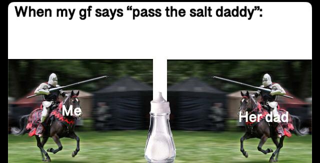 humpday - horse harness - When my gf says pass the salt daddy" Her dad