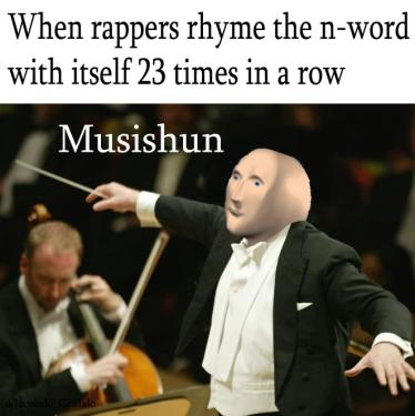 meme man - john williams star wars - When rappers rhyme the nword with itself 23 times in a row Musishun