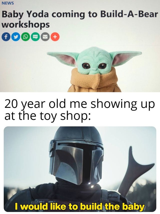 mandalorian guy - News Baby Yoda coming to BuildABear workshops 000000 20 year old me showing up at the toy shop I would to build the baby