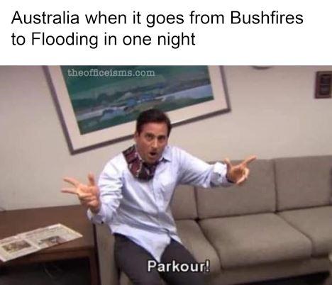 parkour meme - Australia when it goes from Bushfires to Flooding in one night theofficeisms.com Parkour!