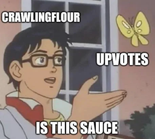 meme templates - Crawlingflour Upvotes Is This Sauce