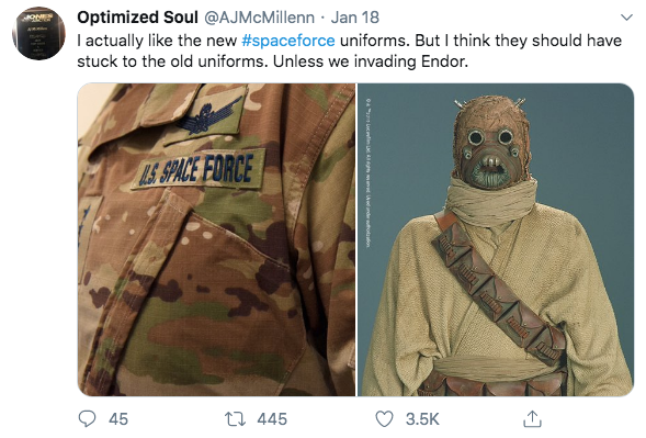 meme- United States Space Force - Optimized Soul . Jan 18 I actually the new uniforms. But I think they should have stuck to the old uniforms. Unless we invading Endor. 15. Space Force 45 22 445 I