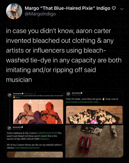 media - y Margo "That BlueHaired Pixie" Indigo in case you didn't know, aaron carter invented bleached out clothing & any artists or influencers using bleach washed tiedye in any capacity are both imitating andor ripping off said musician Aaroncarter Hey 