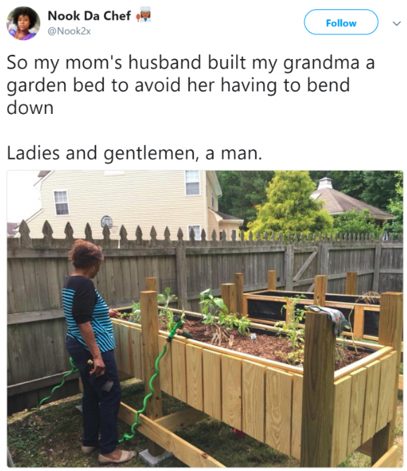 my moms husband built a garden for my grandmother - Nook Da Chef Nook So my mom's husband built my grandma a garden bed to avoid her having to bend down Ladies and gentlemen, a man.