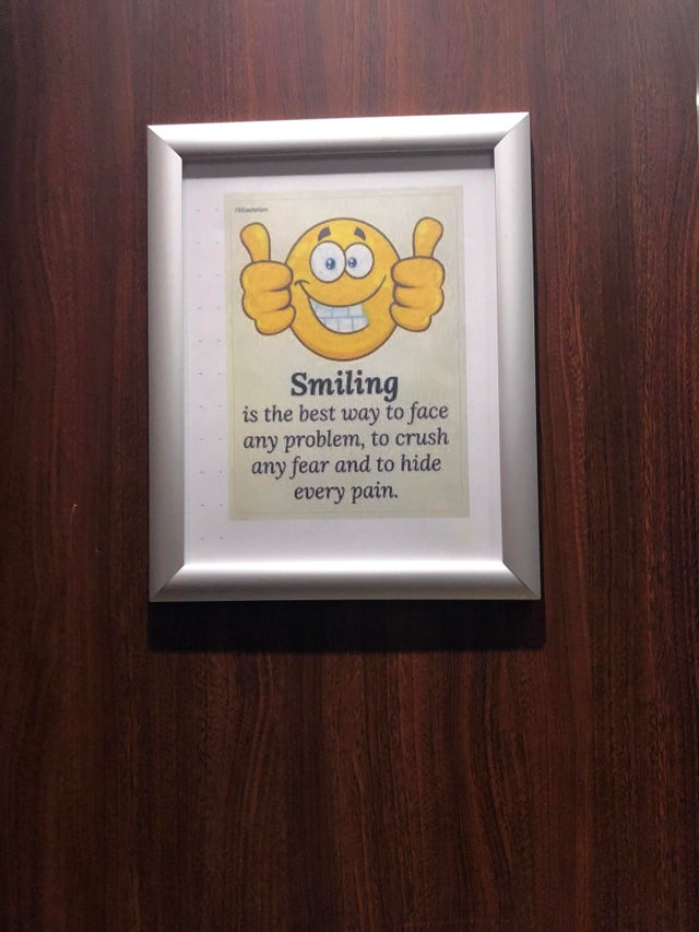 picture frame - Smiling is the best way to face any problem, to crush any fear and to hide every pain.