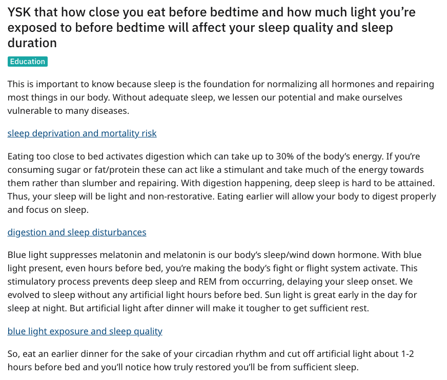 document - Ysk that how close you eat before bedtime and how much light you're exposed to before bedtime will affect your sleep quality and sleep duration Education This is important to know because sleep is the foundation for normalizing all hormones and