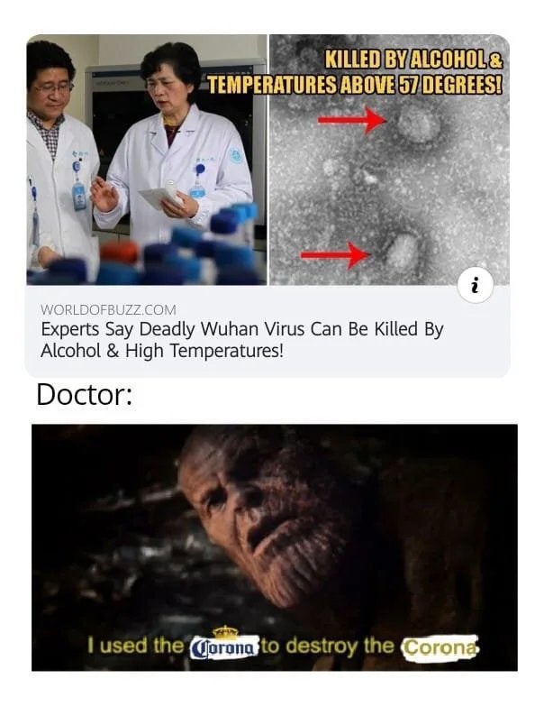 meme  - photo caption - Killed By Alcohol & Temperatures Above 57 Degrees! Worldofbuzz.Com Experts Say Deadly Wuhan Virus Can Be Killed By Alcohol & High Temperatures! Doctor I used the Corona to destroy the Corona