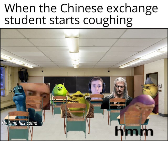 corona virus meme - classroom - When the Chinese exchange student starts coughing My time has come