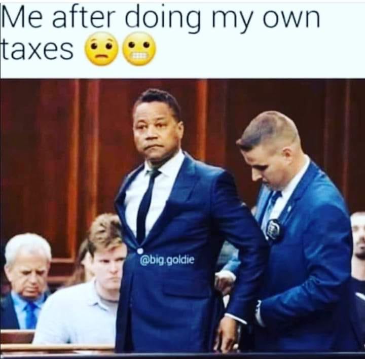 cuba gooding jr grope - Me after doing my own taxes .goldie