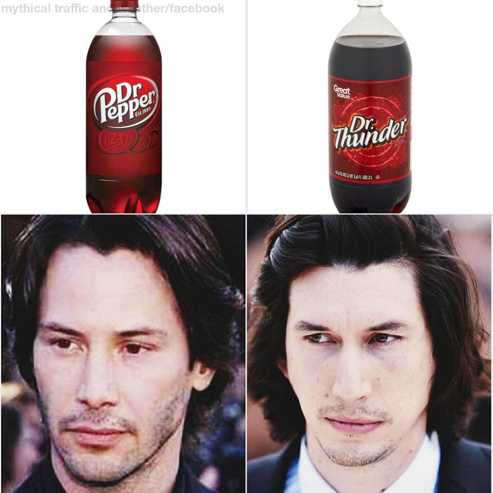 adam driver keanu reeves meme - mythical traffic and therfacebook Pepper Dr. dr 23 Thunde Ssr x 200 3.60721