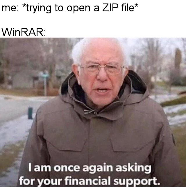 bernie sanders - Internet meme - me trying to open a Zip file WinRAR Tam once again asking for your financial support.