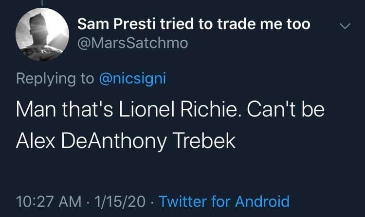 atmosphere - Sam Presti tried to trade me too Satchmo v Man that's Lionel Richie. Can't be Alex DeAnthony Trebek 11520 Twitter for Android