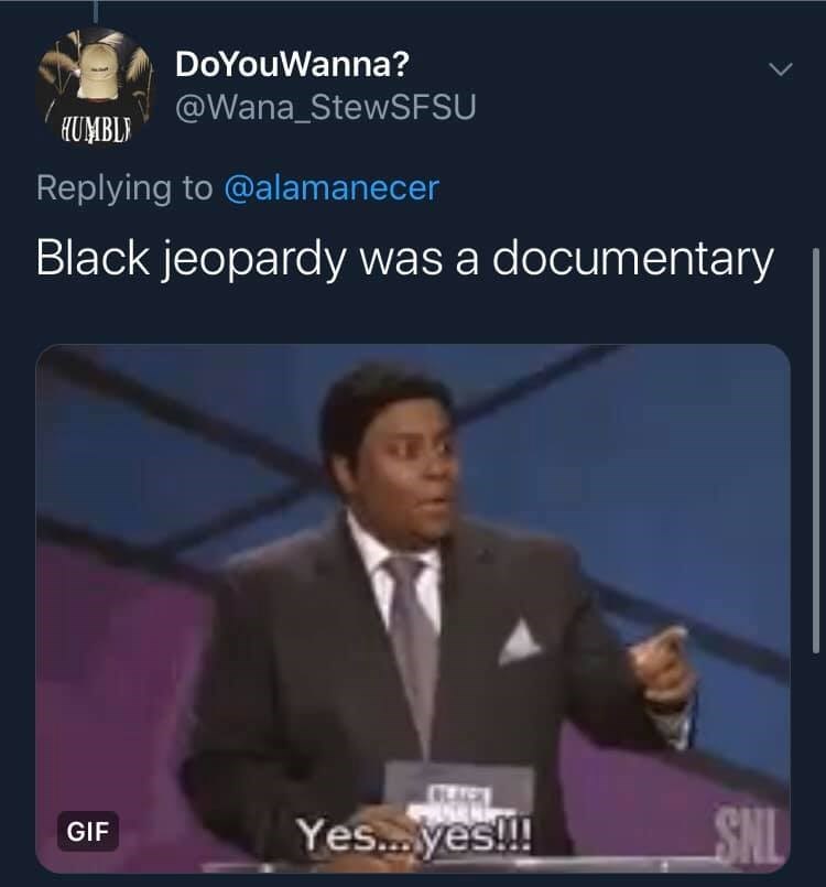speech - DoYouWanna? Humbl Black jeopardy was a documentary Gif Yes... yes!!!