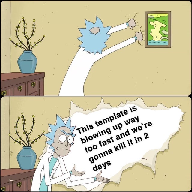 rick ripping wall meme -  This template is blowing up way too fast and we're gonna kill it in 2 days