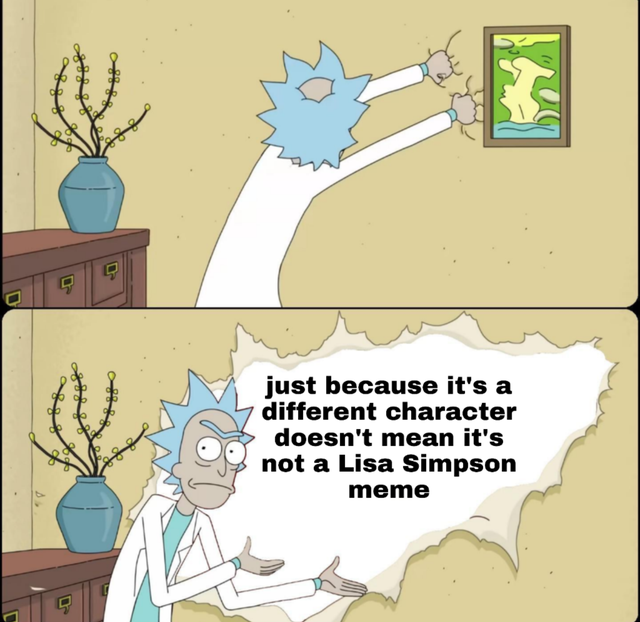rick ripping wall meme -  just because it's a different character doesn't mean it's not a Lisa Simpson meme