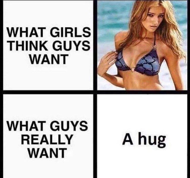 wholesome - girls think guys want what guys really want a hug - What Girls ...
